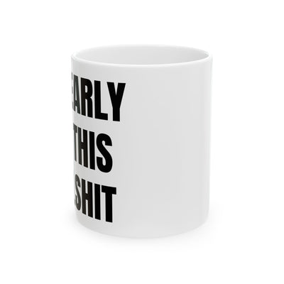 "Too Early For This Bullshit" Mug