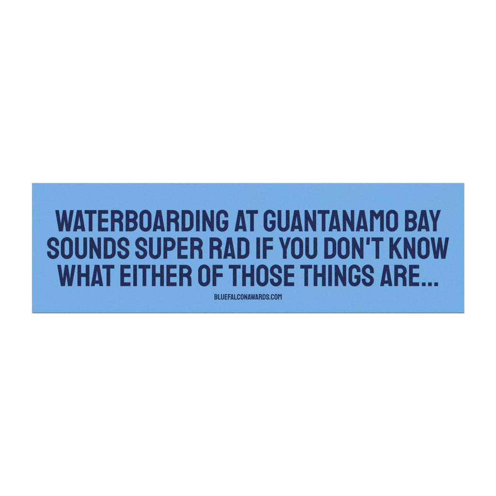 WATERBOARDING IN GUANTANAMO BAY Car Magnet