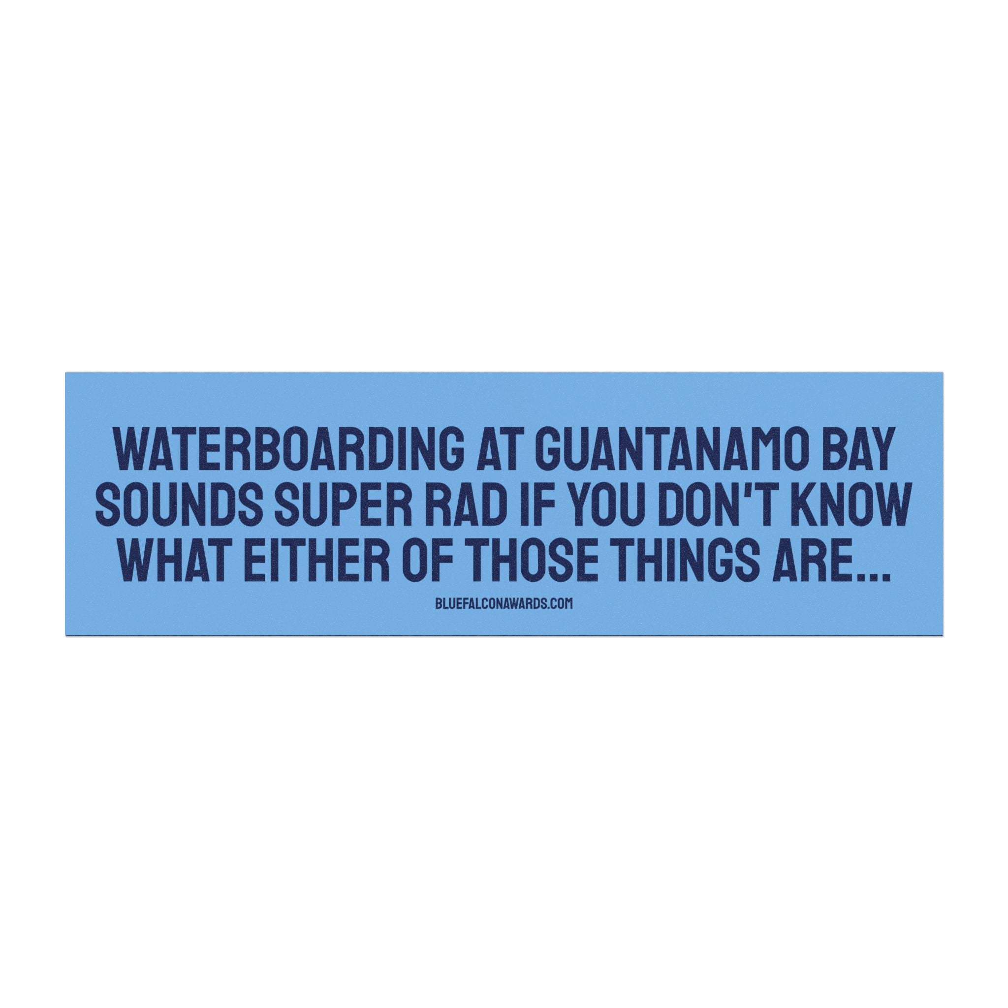 WATERBOARDING IN GUANTANAMO BAY Car Magnet