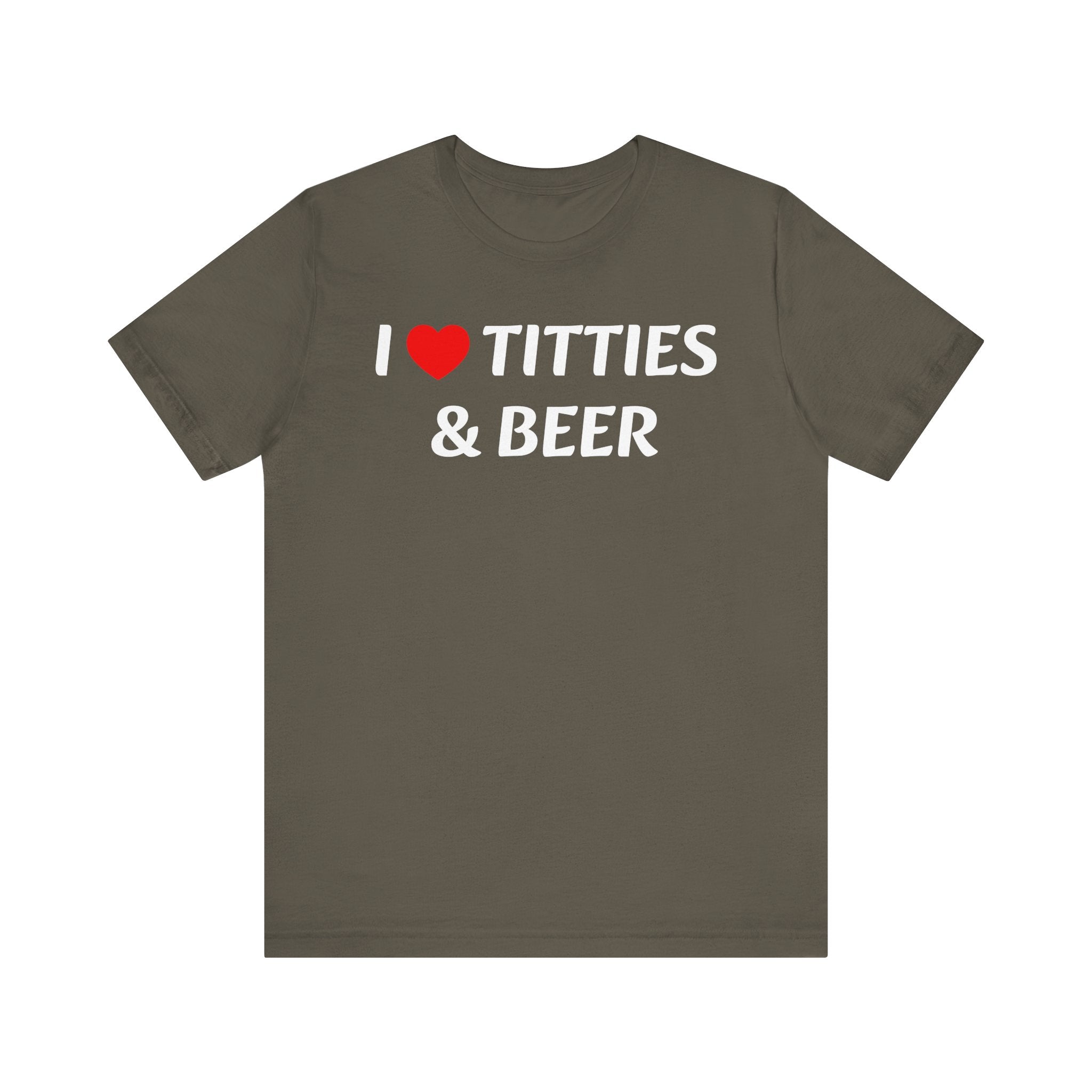 I LOVE TITTIES AND BEER Tee