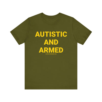 Autistic And Armed Tee