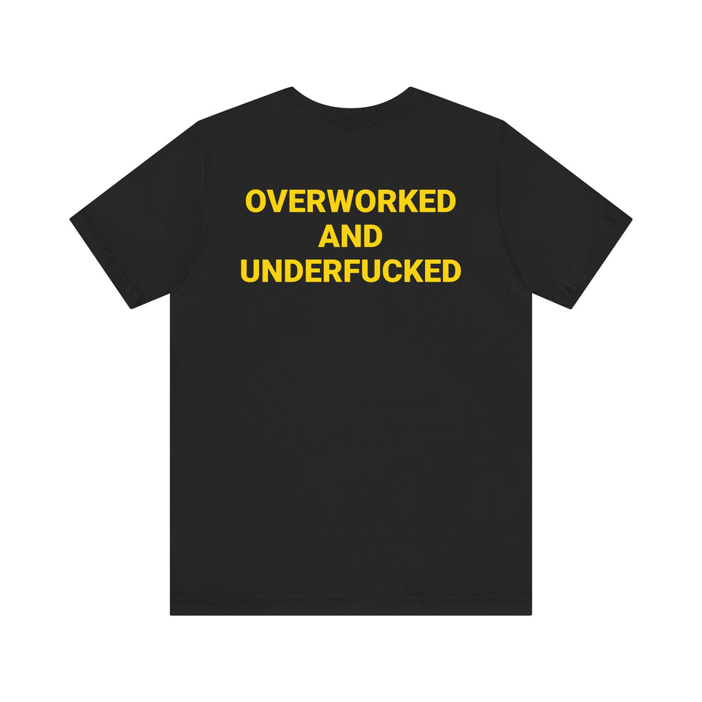 Overworked and Underfucked Tee