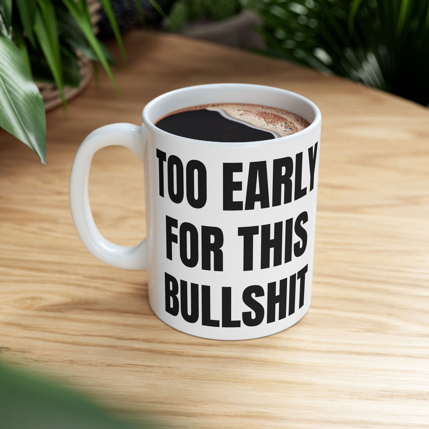 "Too Early For This Bullshit" Mug