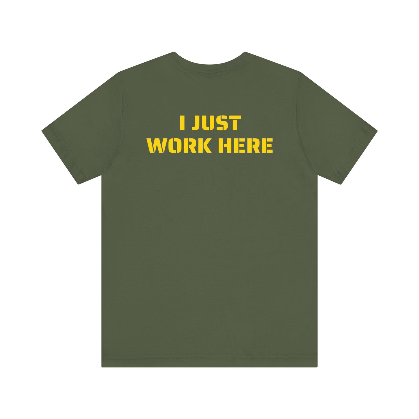 I JUST WORK HERE SKIVVY SHIRT