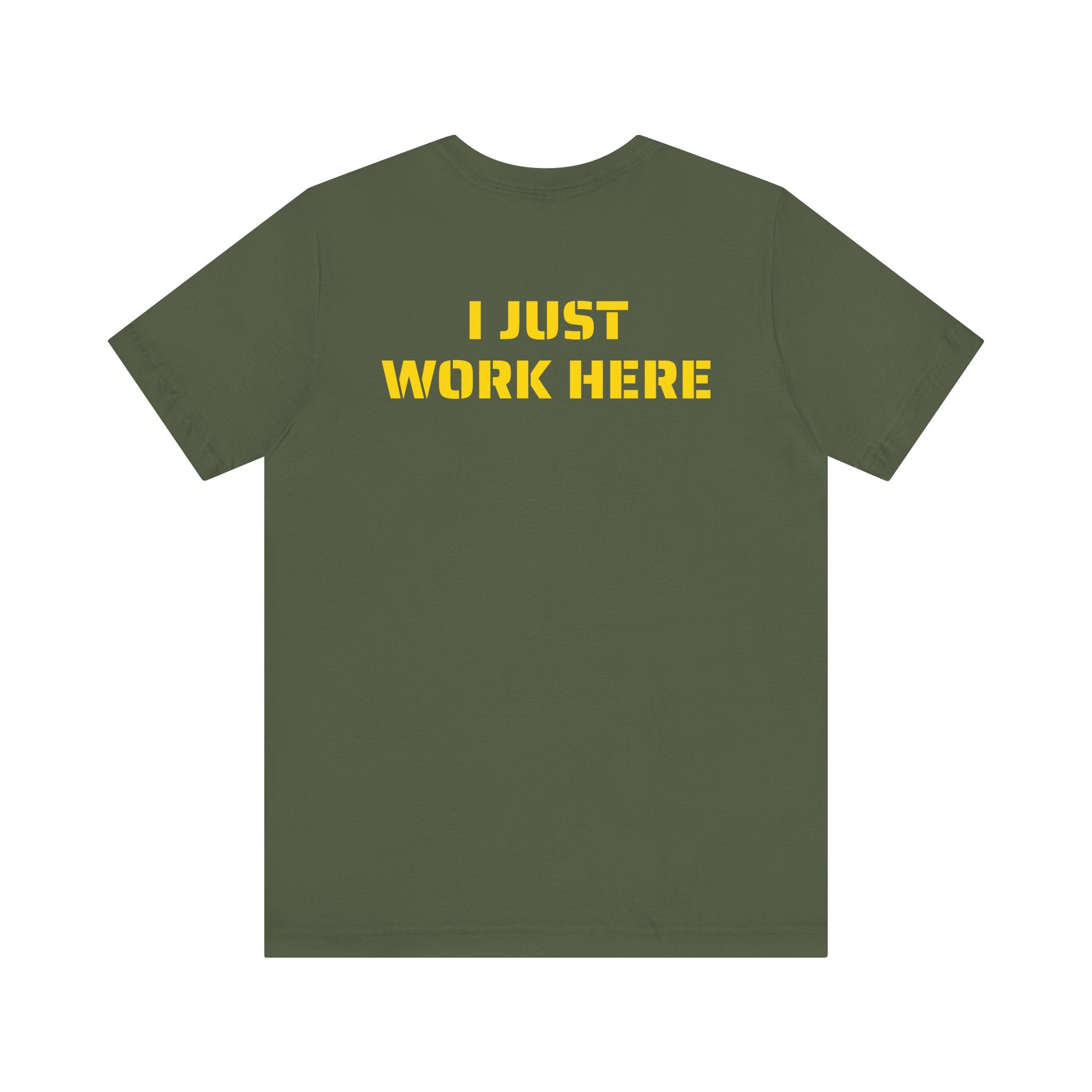 I JUST WORK HERE SKIVVY SHIRT