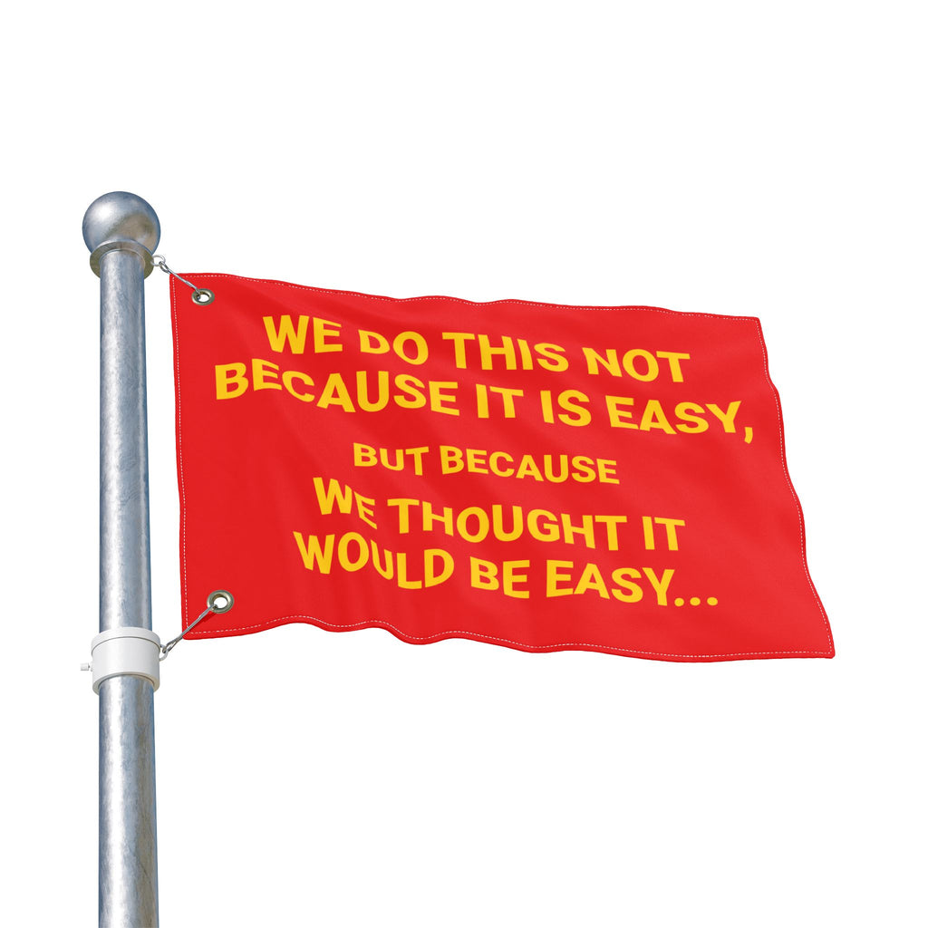 THOUGHT IT WAS EASY FLAG