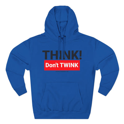 Think Don't TWINK Hoodie
