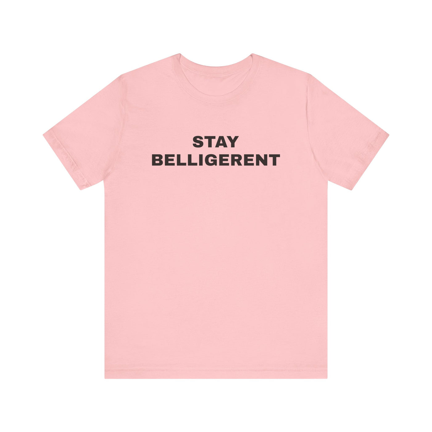 Stay Belligerent TEE