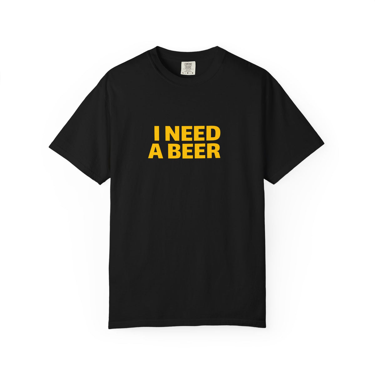 I NEED A BEER Tee