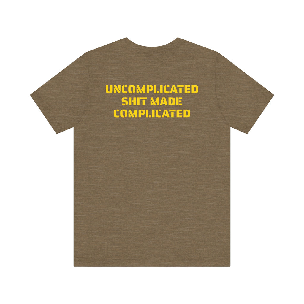 UNCOMPLICATED SHIT SKIVVY SHIRT