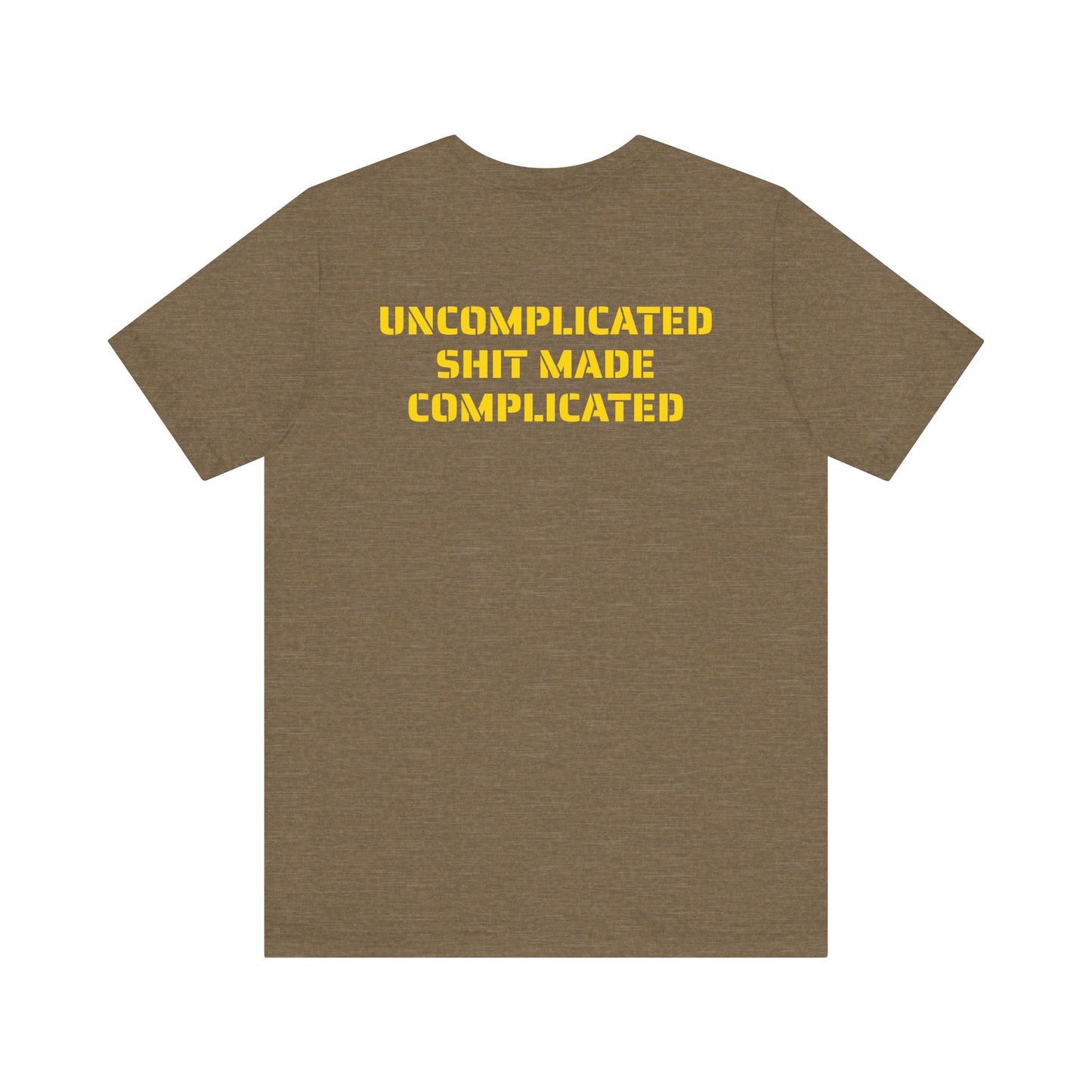 UNCOMPLICATED SHIT SKIVVY SHIRT