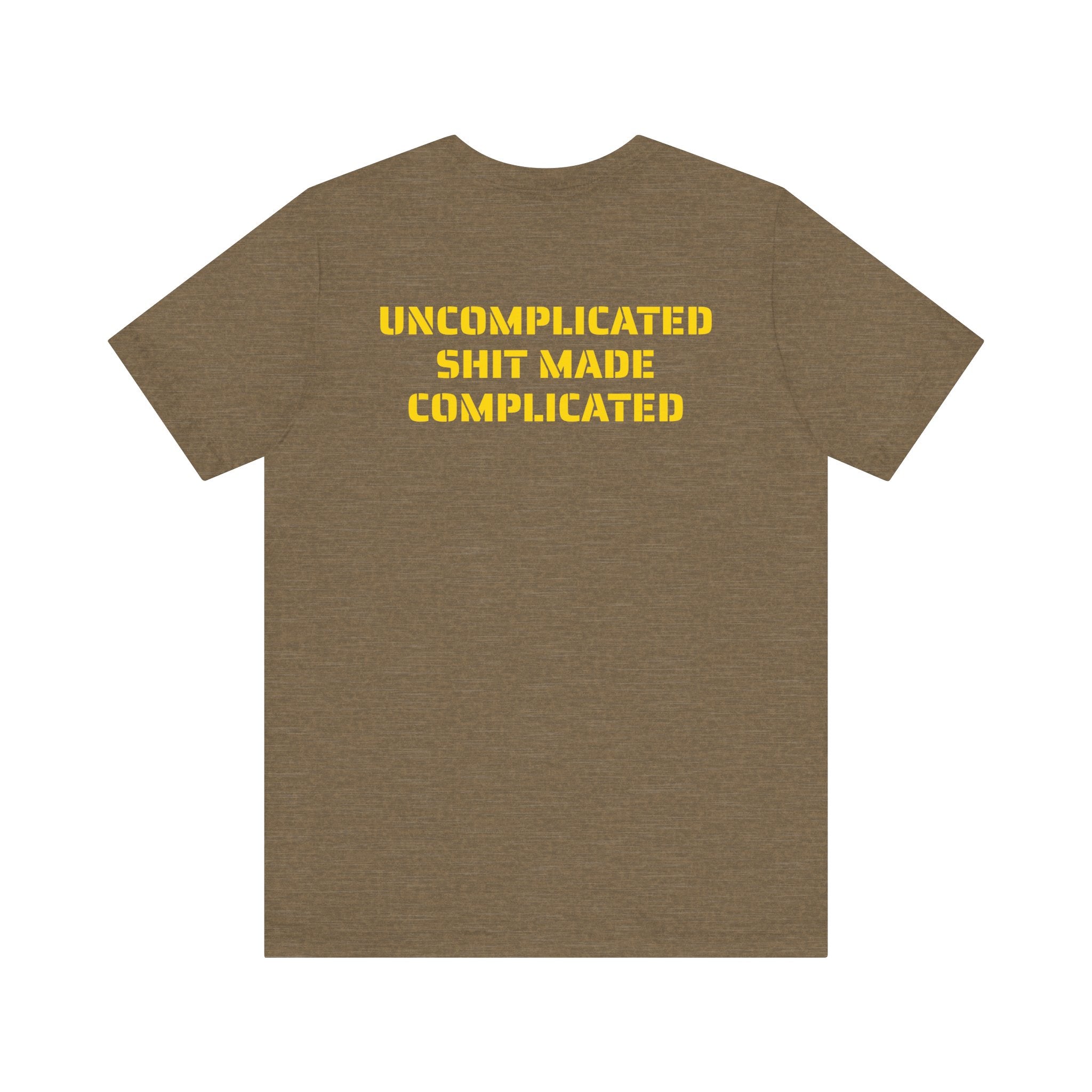UNCOMPLICATED SHIT SKIVVY SHIRT