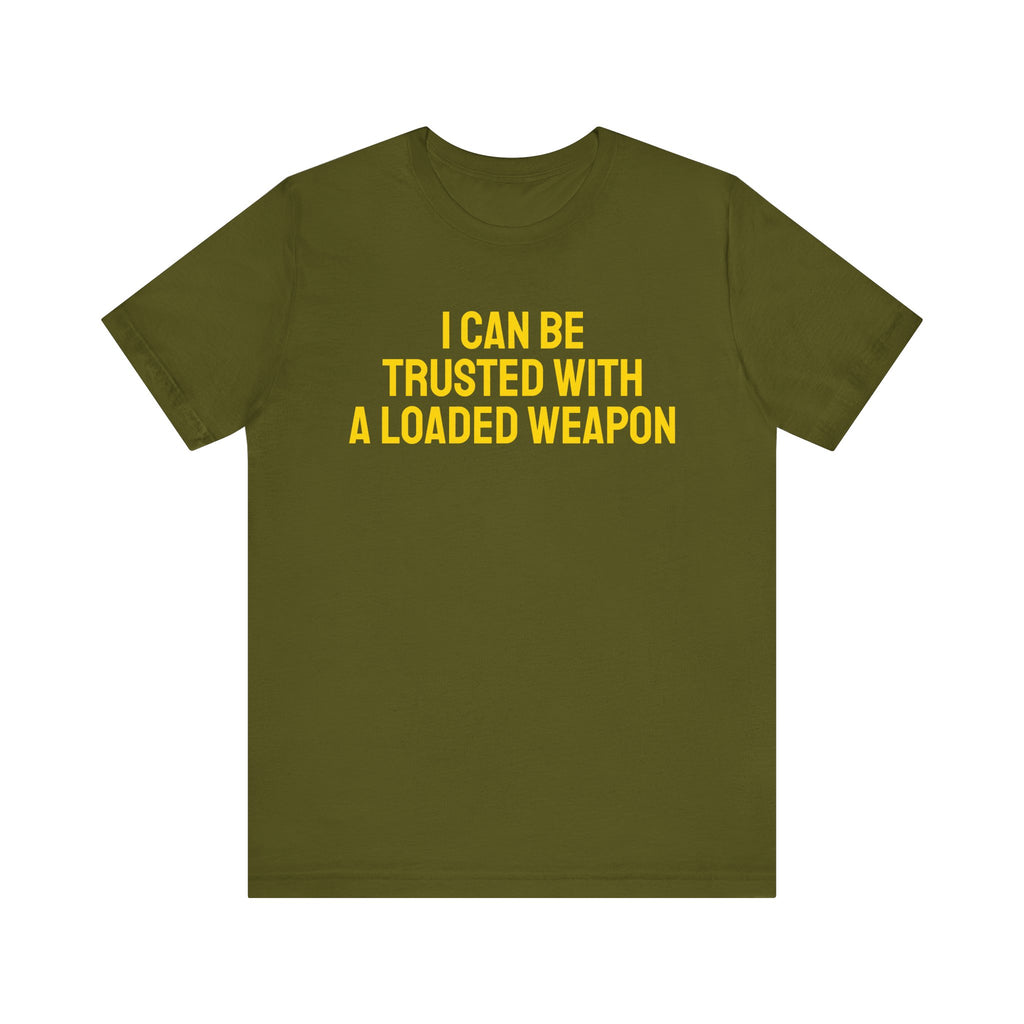 Trusted with a Loaded Weapon Tee