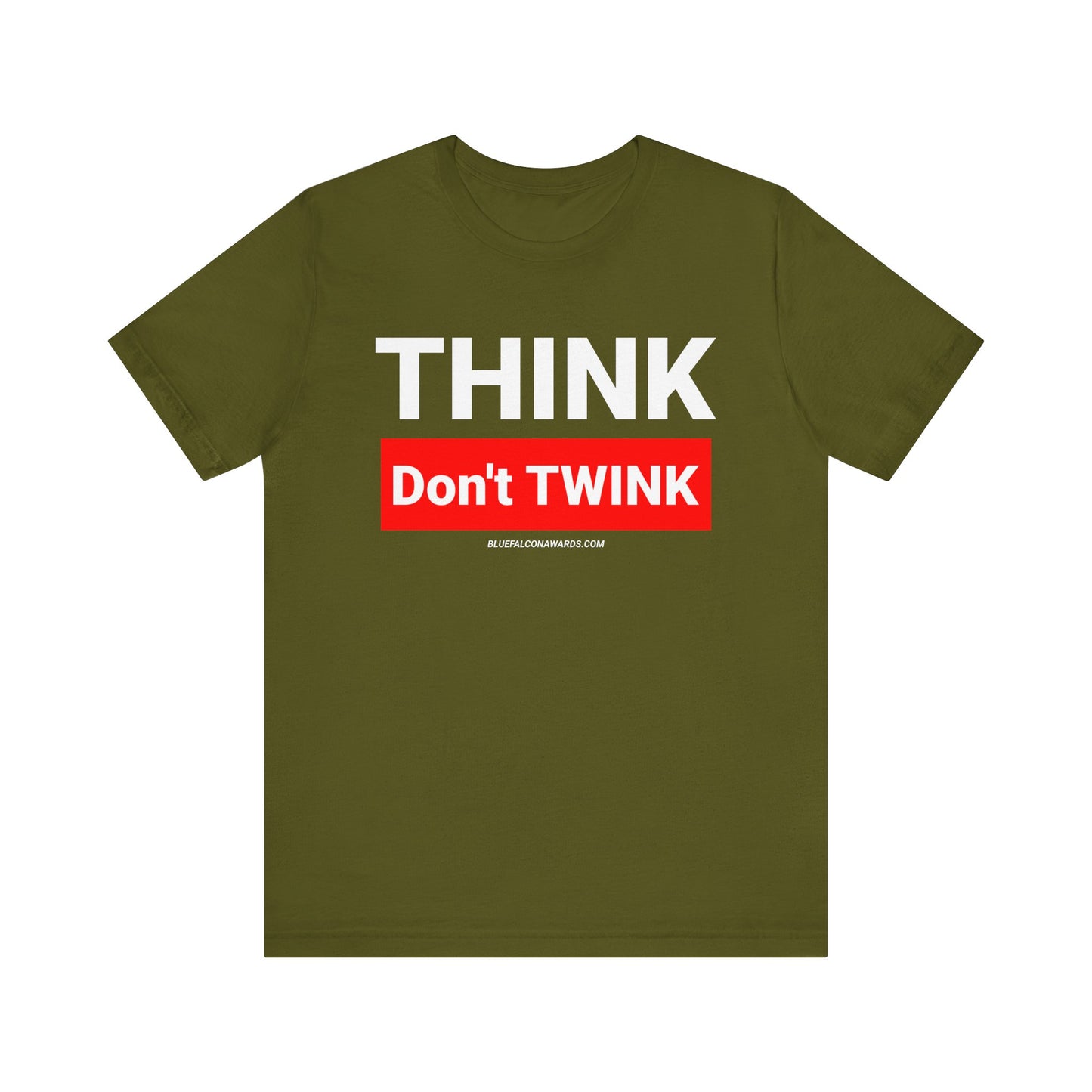 Think don't TWINK Tee