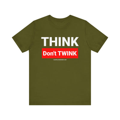 Think don't TWINK Tee