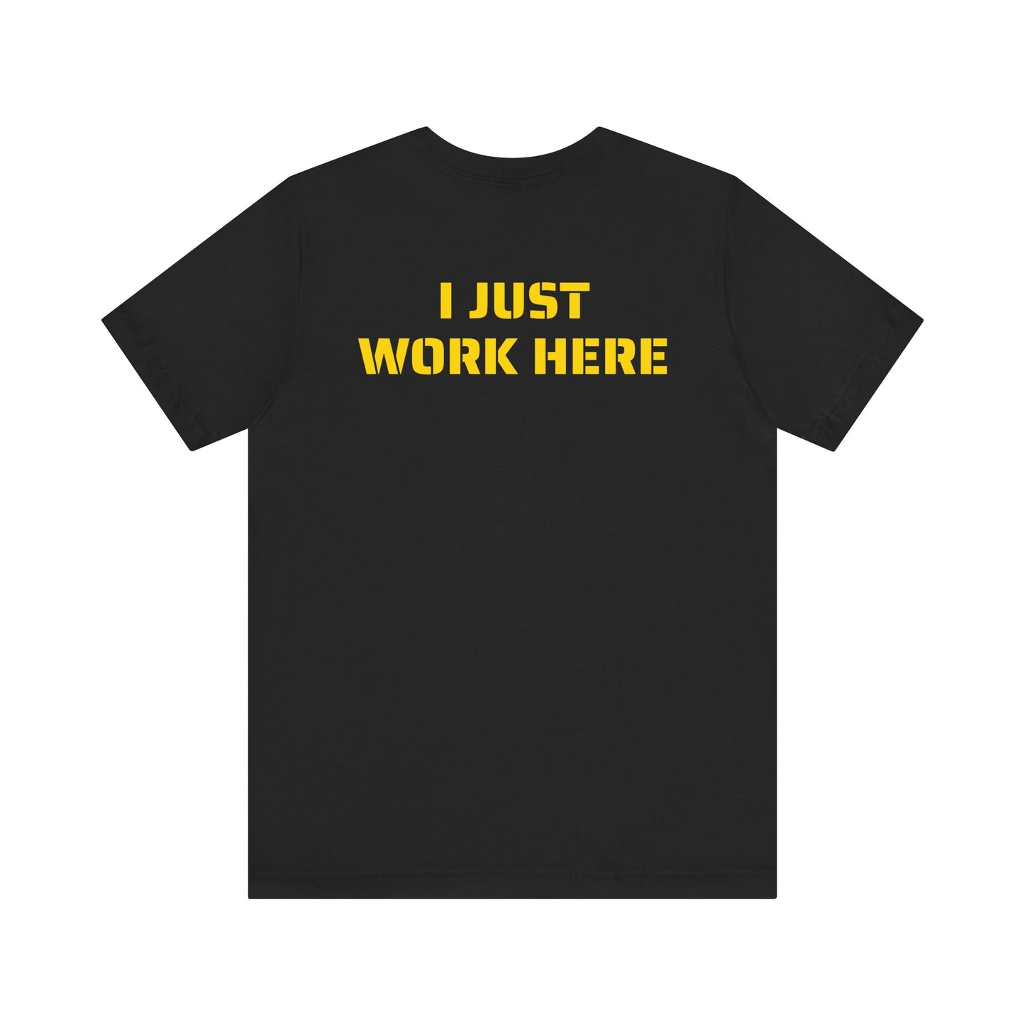 I JUST WORK HERE SKIVVY SHIRT