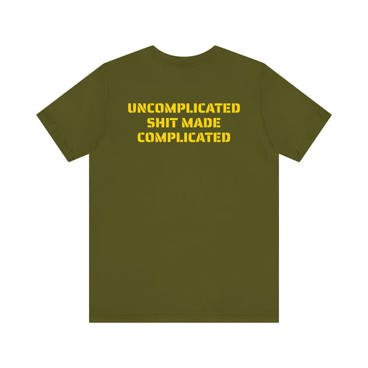 UNCOMPLICATED SHIT SKIVVY SHIRT