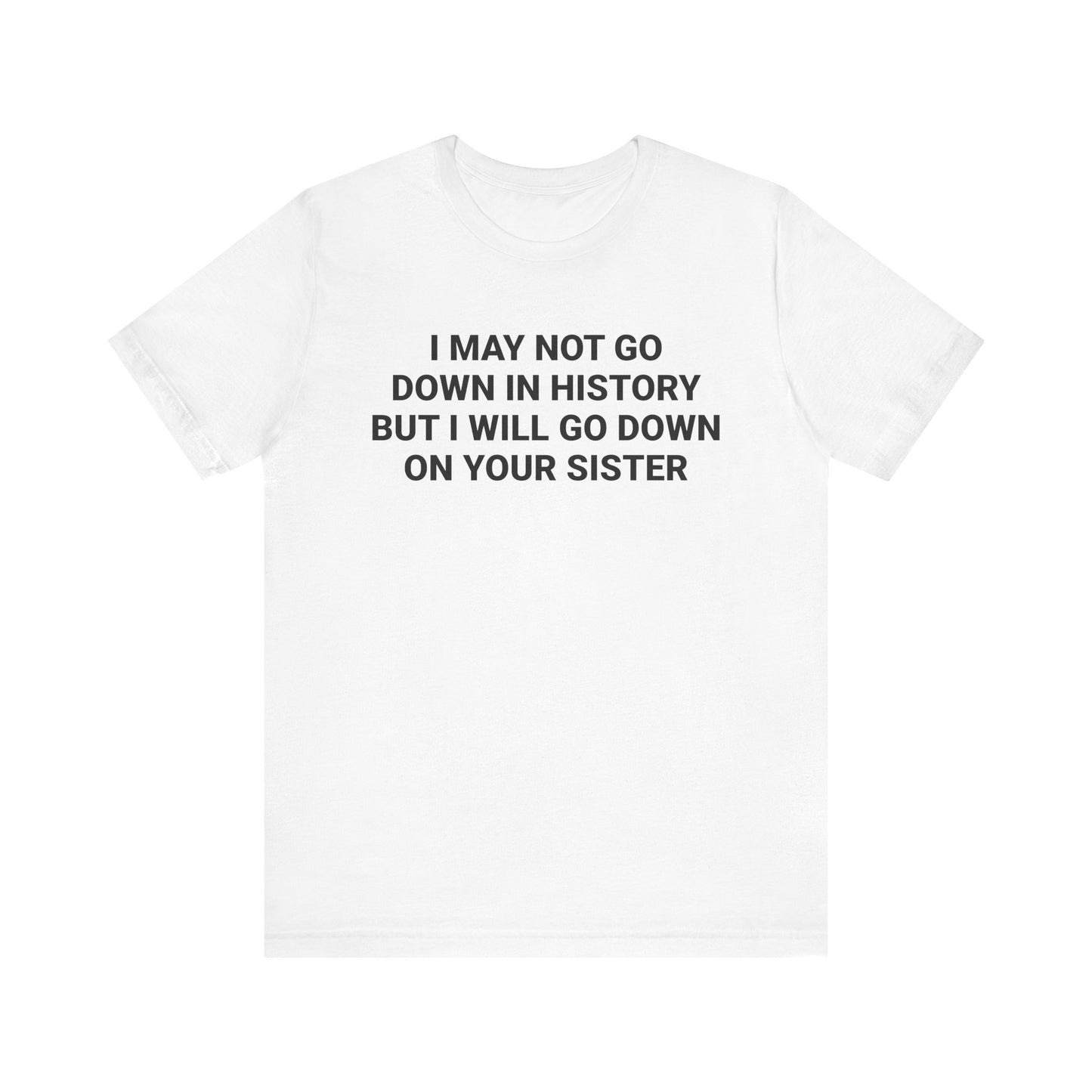 DOWN ON YOUR SISTER Tee