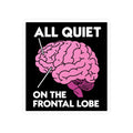 All Quiet on the Frontal Lobe STICKER