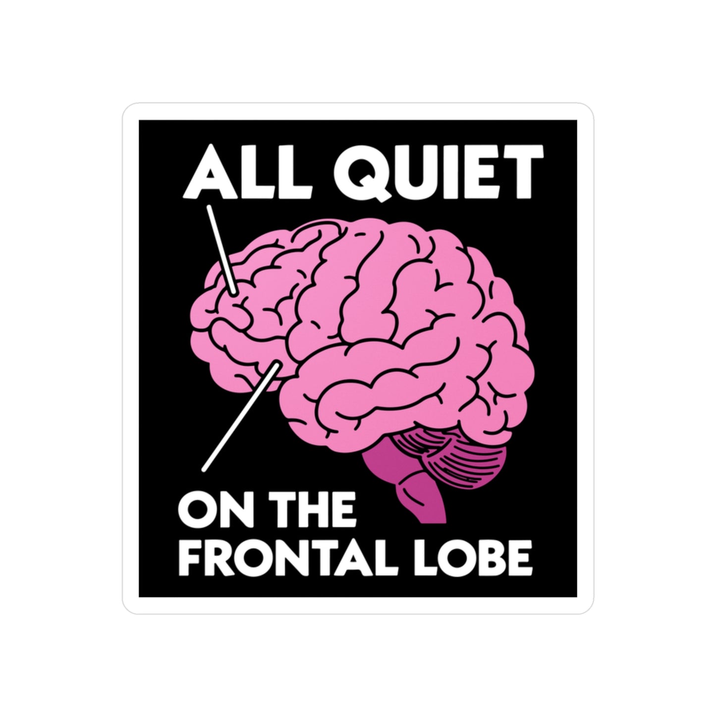 All Quiet on the Frontal Lobe STICKER