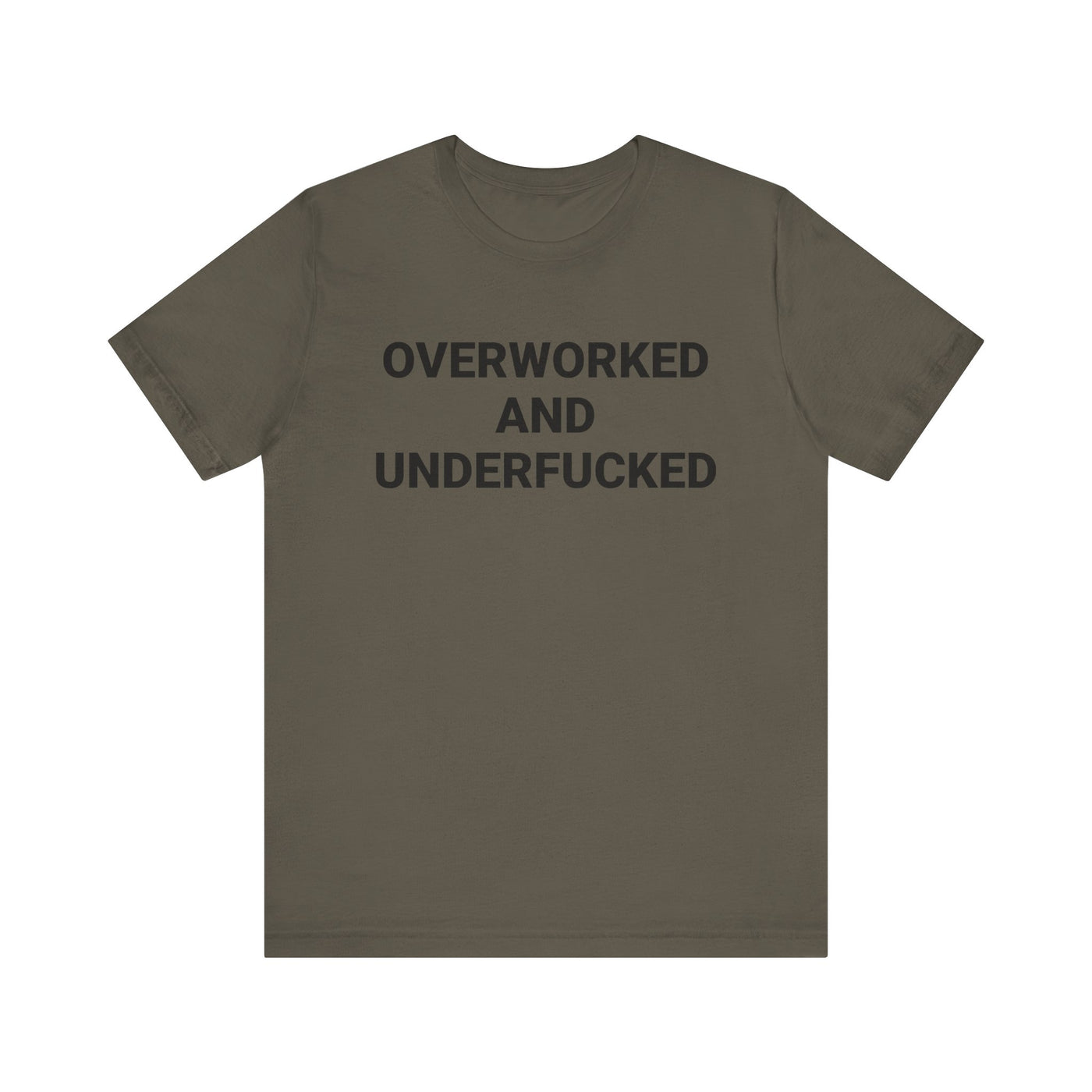 OVERWORKED AND UNDERFUCKED Tee
