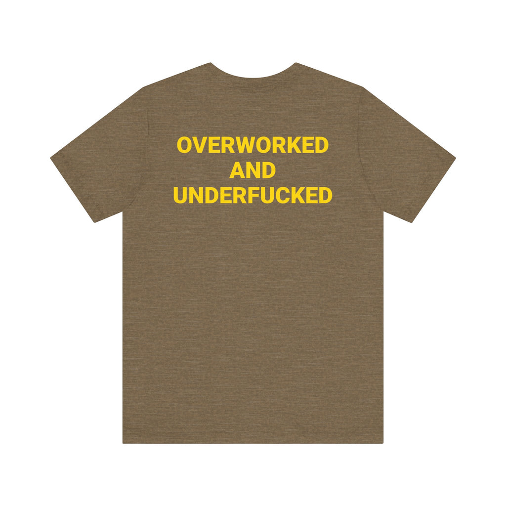 Overworked and Underfucked Tee