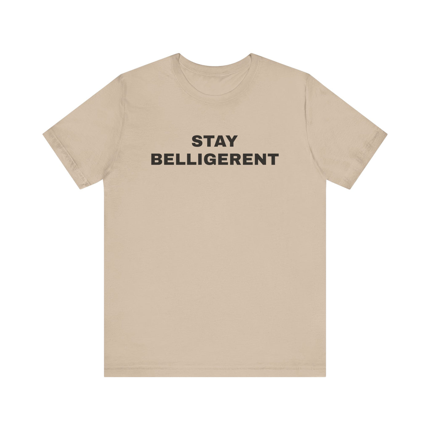 Stay Belligerent TEE