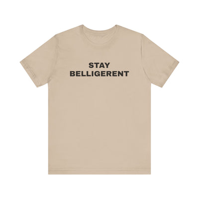 Stay Belligerent TEE