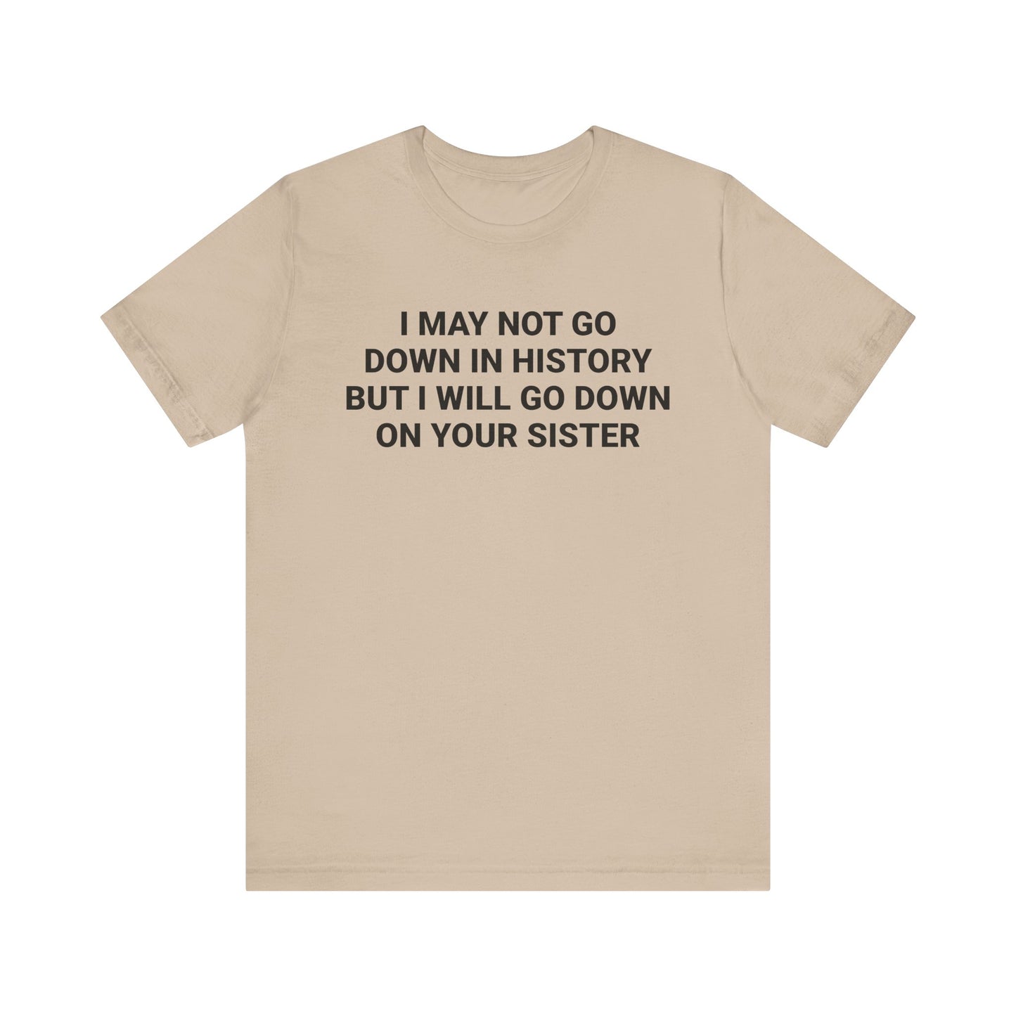DOWN ON YOUR SISTER Tee