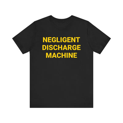 Negligent Discharge Machine Tee