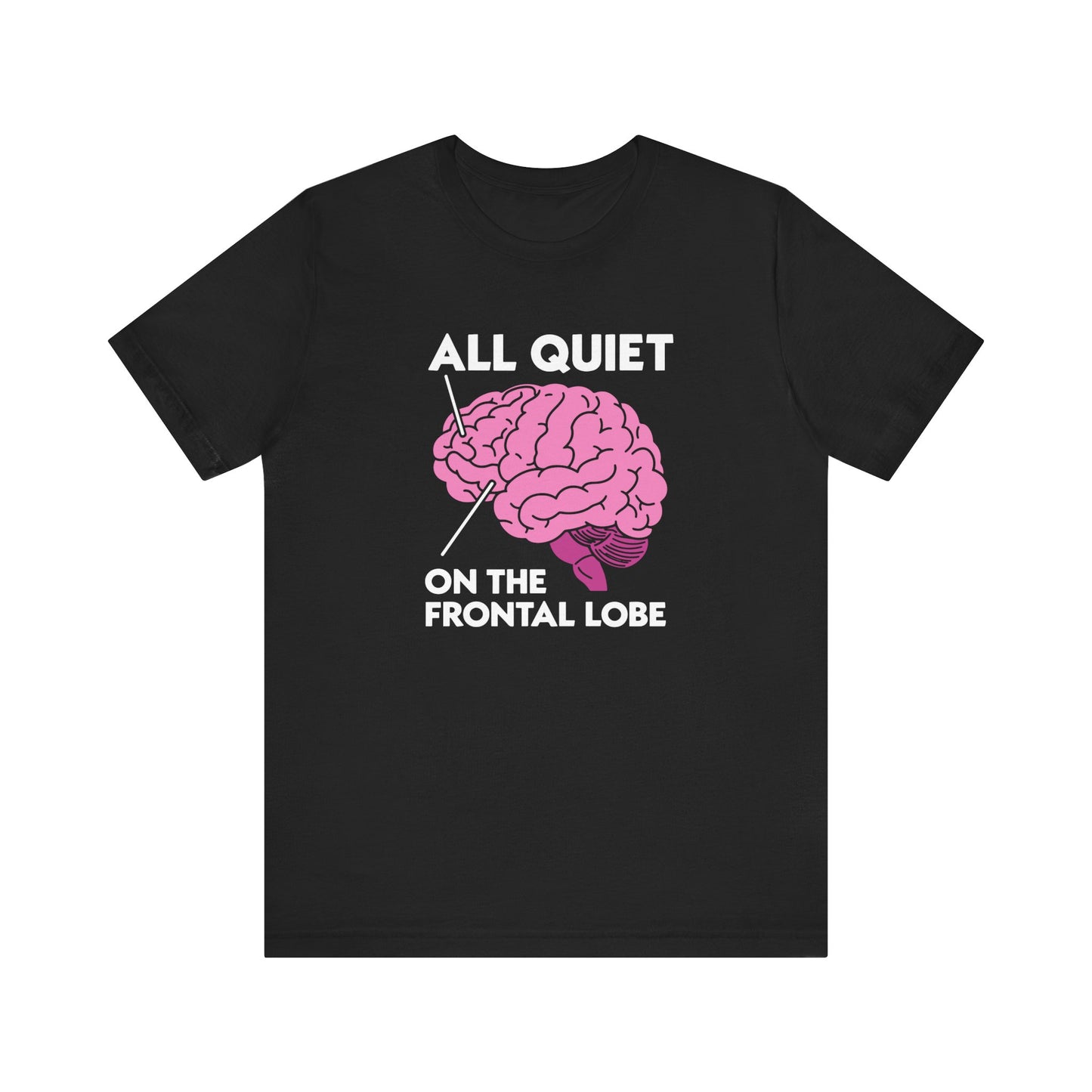 All Quiet on the Frontal Lobe Tee
