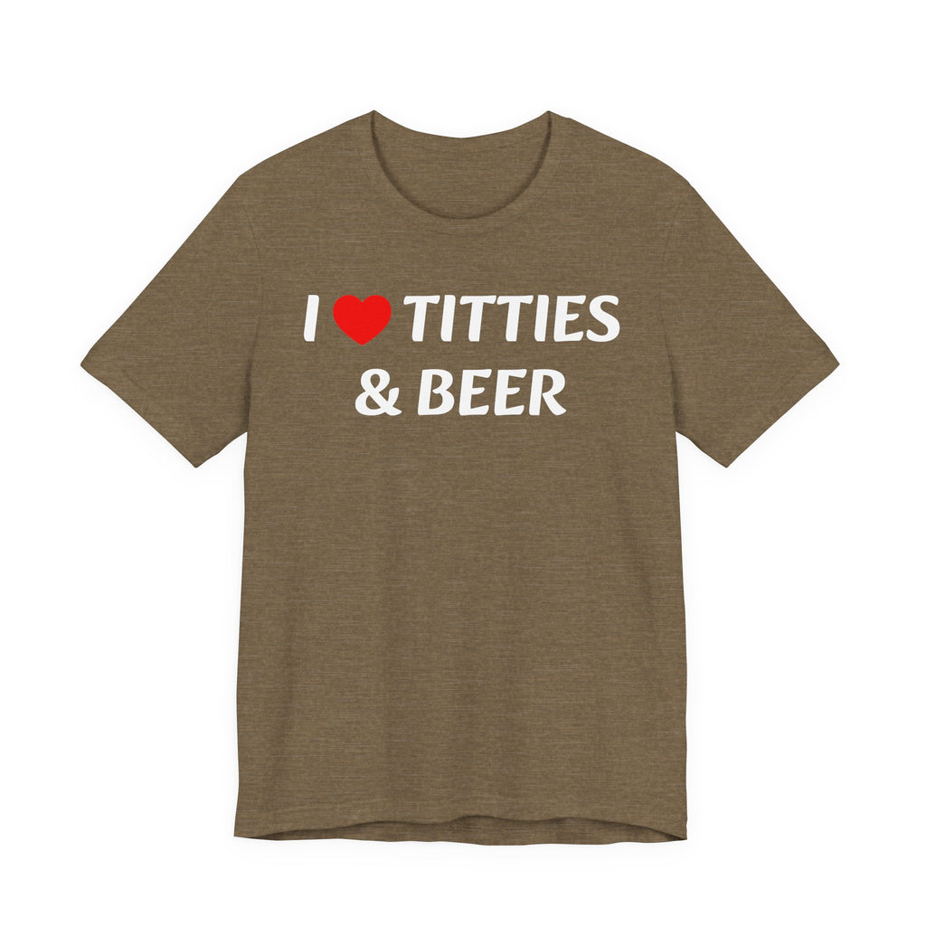 I LOVE TITTIES AND BEER Tee