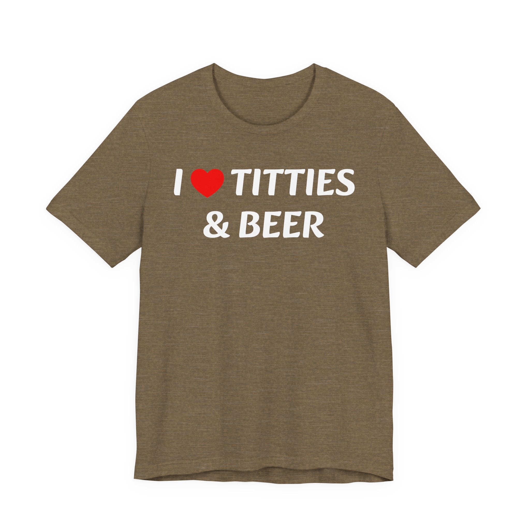 I LOVE TITTIES AND BEER Tee