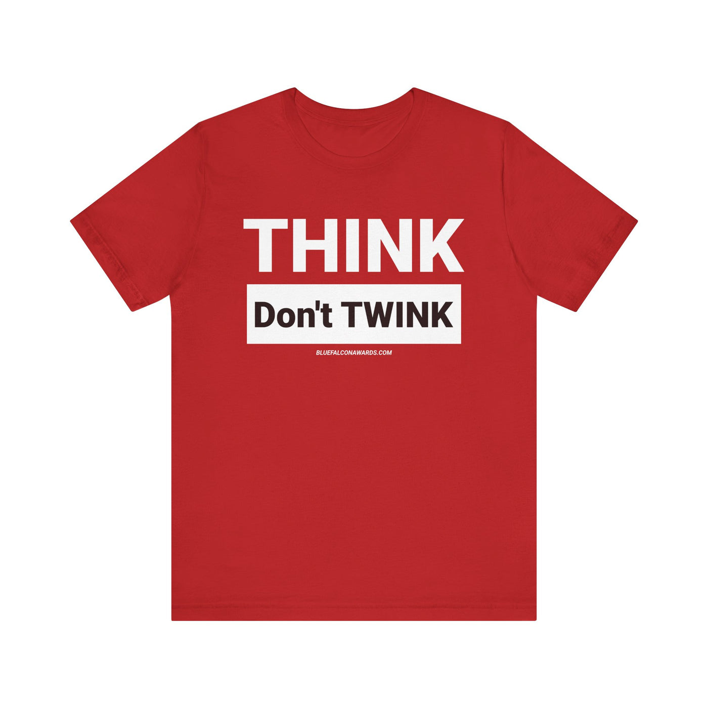 Think don't TWINK Tee