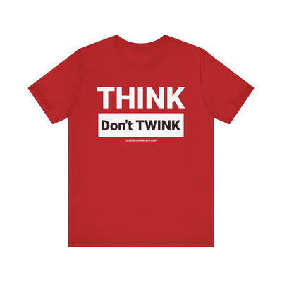 Think don't TWINK Tee