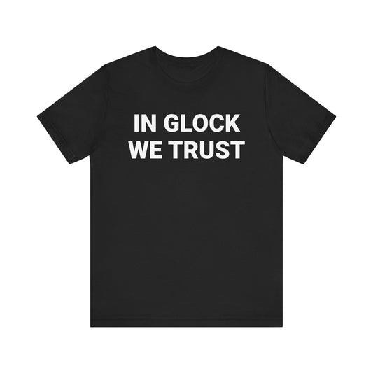 IN GLOCK WE TRUST Tee