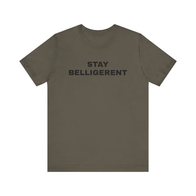 Stay Belligerent TEE