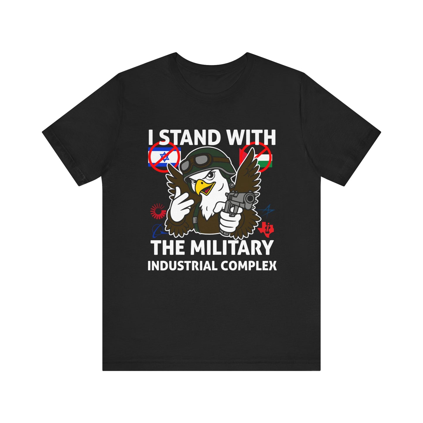 I Stand With The Military Industrial Complex Tee