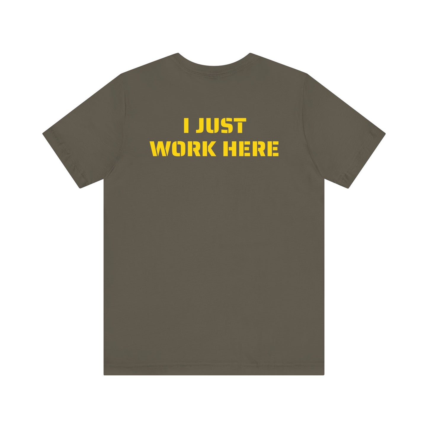 I JUST WORK HERE SKIVVY SHIRT