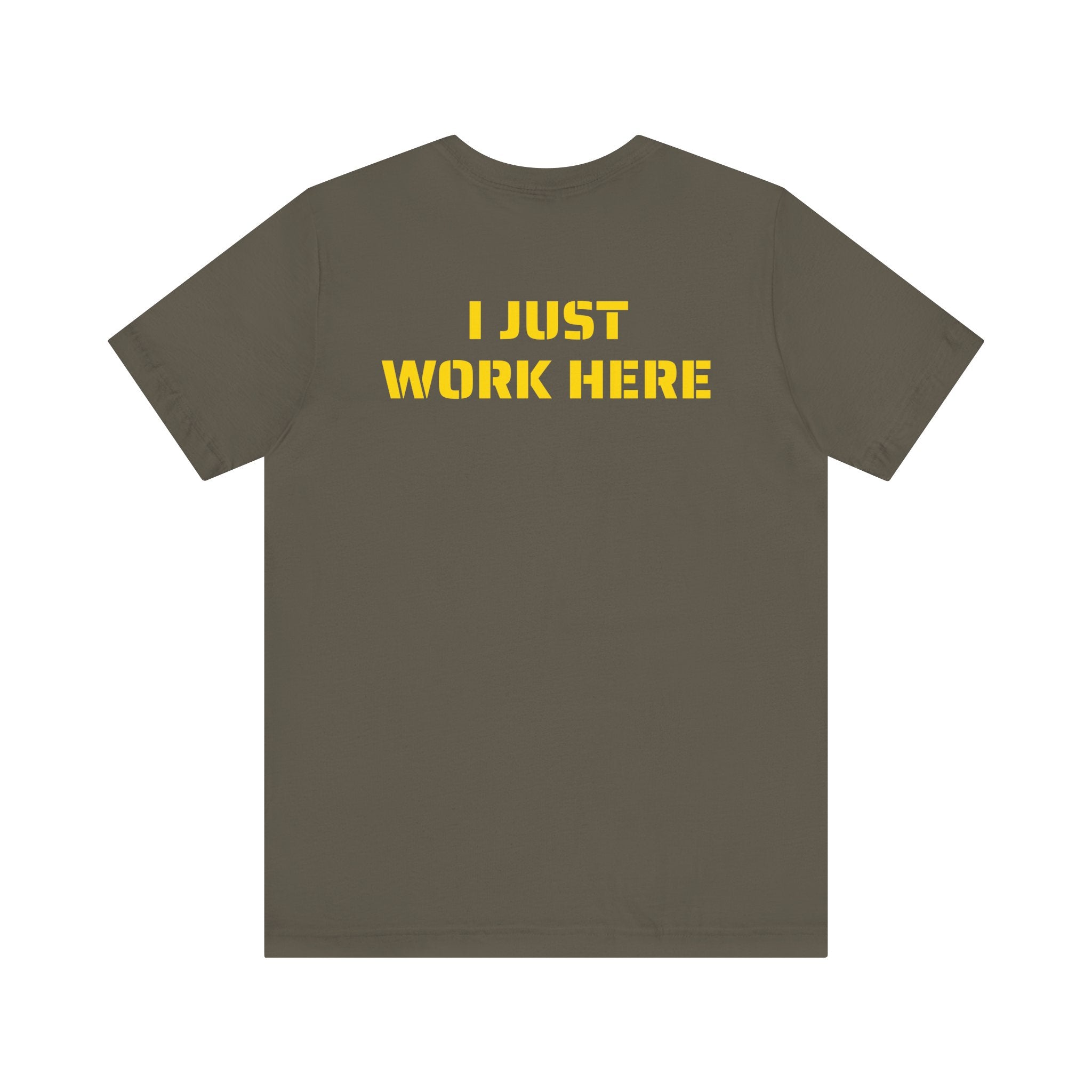 I JUST WORK HERE SKIVVY SHIRT