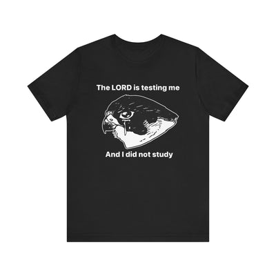 Lord Testing Me Tee