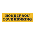 HONK IF YOU LOVE HONKING Car Magnet