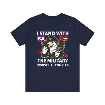 I Stand With The Military Industrial Complex Tee