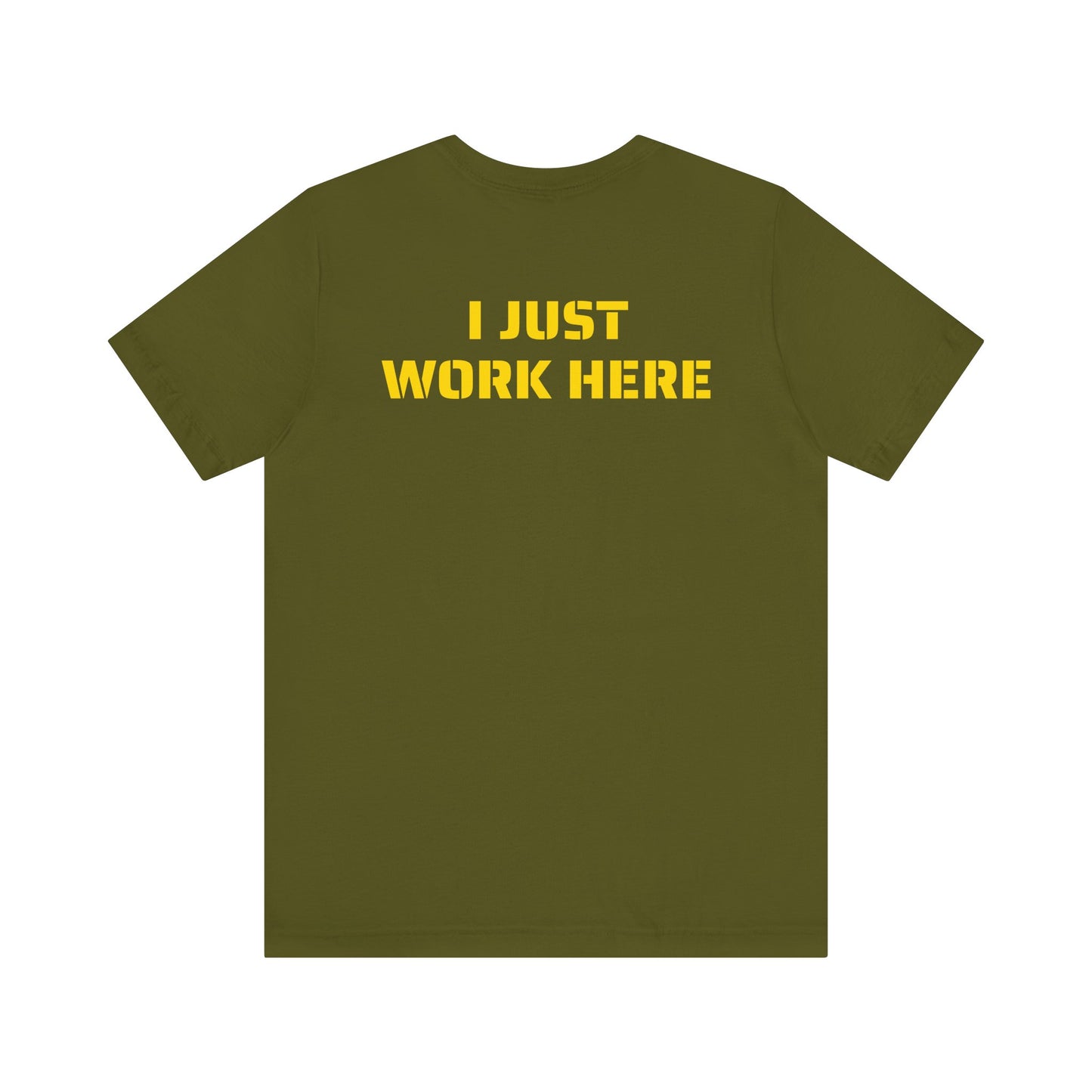 I JUST WORK HERE SKIVVY SHIRT