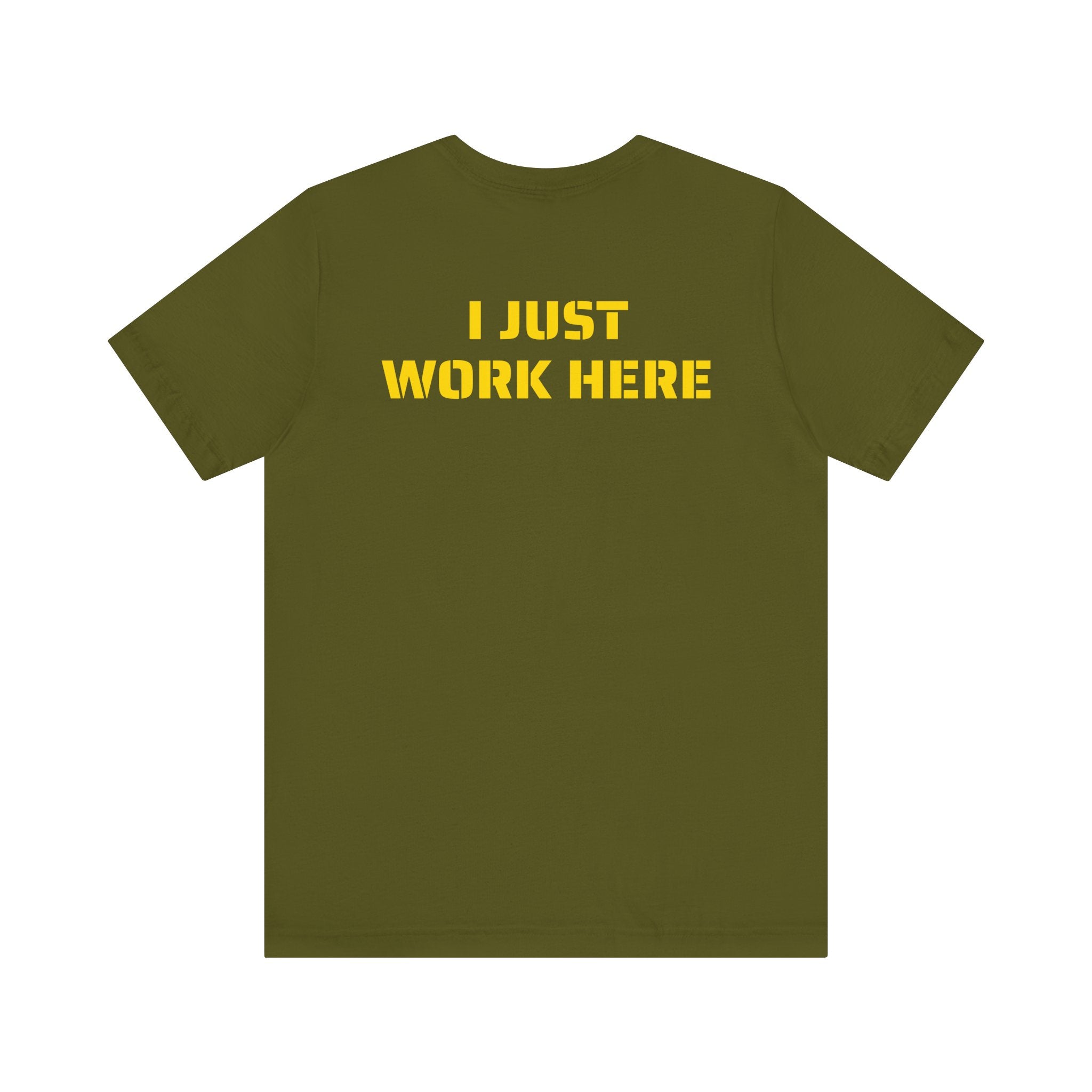 I JUST WORK HERE SKIVVY SHIRT