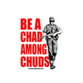 Be a Chad Among Chuds STICKER