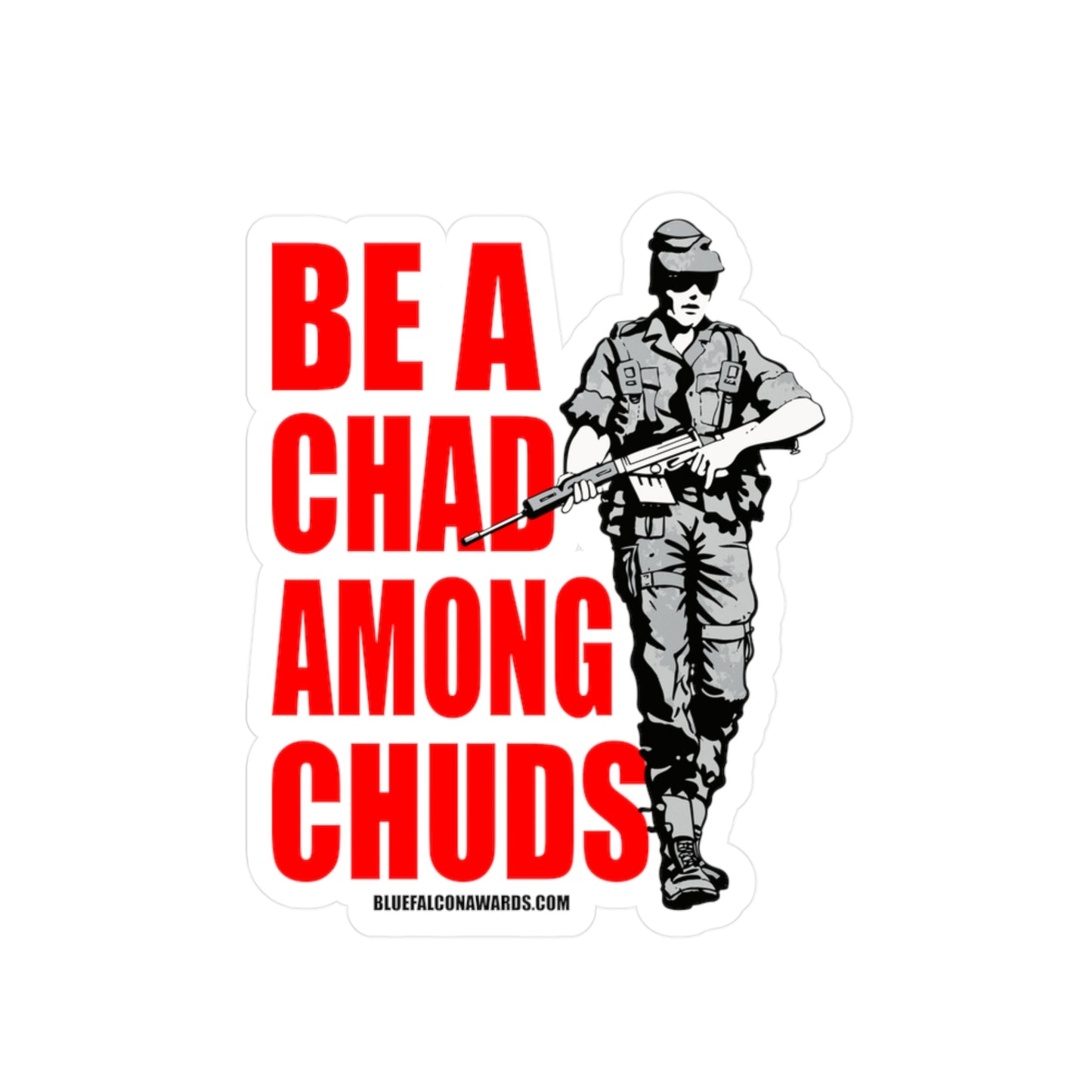 Be a Chad Among Chuds STICKER