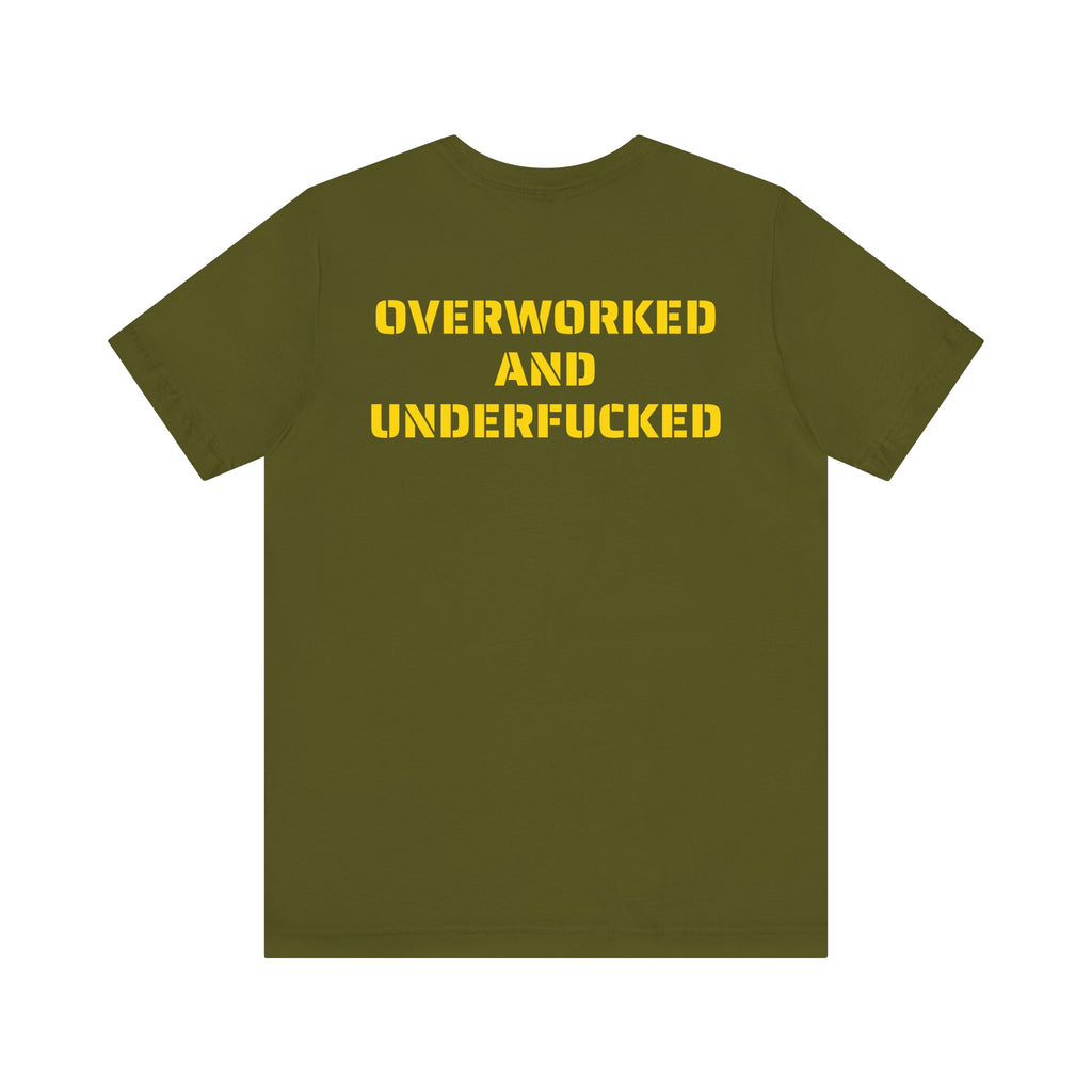 OVERWORKED AND UNDERFUCKED SKIVVY SHIRT