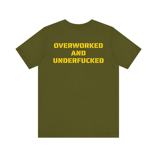 OVERWORKED AND UNDERFUCKED SKIVVY SHIRT