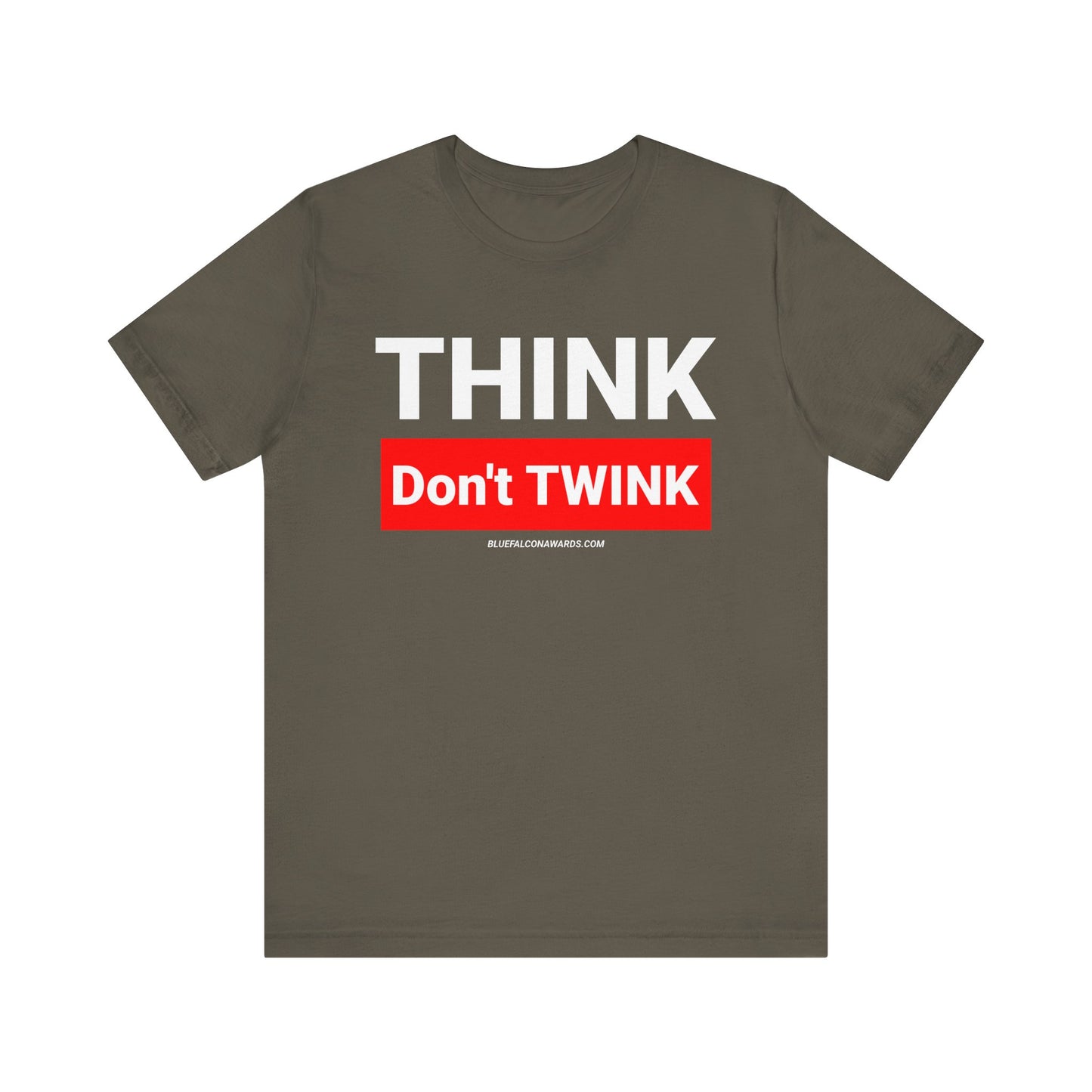 Think don't TWINK Tee